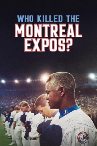 Who Killed the Montreal Expos? (2025) Who Killed the Montreal Expos? (2025)