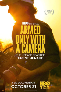 Armed Only with a Camera: The Life and Death of Brent Renaud (2025) Armed Only with a Camera: The Life and Death of Brent Renaud (2025)
